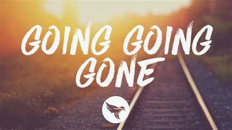 Lyrics Going, Going, Gone by Luke Combs: Going, going, goneGoing, going, gone... SUBMIT LYRICS; Top 100; Album releases; artists; Community; ... Lyrics : Going, Going, Gone [Verse 1] Some things in life are meant to fly And others, they were born to run You can't tie them up and leave 'em Like the changing of the seasons Good things, they come ...